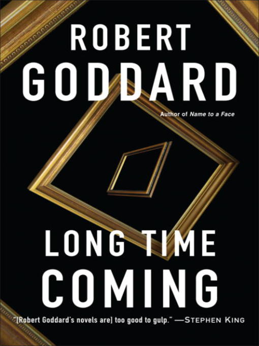 Title details for Long Time Coming by Robert Goddard - Wait list
